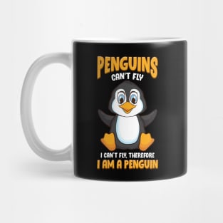 Penguins Can't Fly And Therefore I Am a Penguin Mug